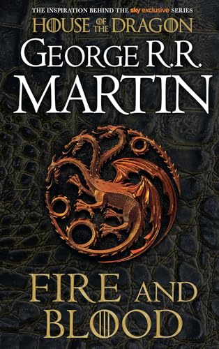 Fire and Blood: The inspiration for HBO and Sky TV series HOUSE OF THE DRAGON from the internationally bestselling creator of GAME OF THRONES (A Song of Ice and Fire)