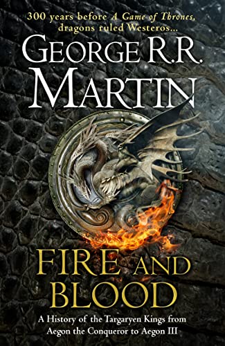 Fire and Blood: 300 Years Before A Game of Thrones (A Targaryen History) (A Song of Ice and Fire): The inspiration for HBO and Sky TV series HOUSE OF ... bestselling creator of GAME OF THRONES