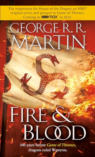 Fire & Blood: 300 Years Before A Game of Thrones (The Targaryen Dynasty: The House of the Dragon) von Bantam