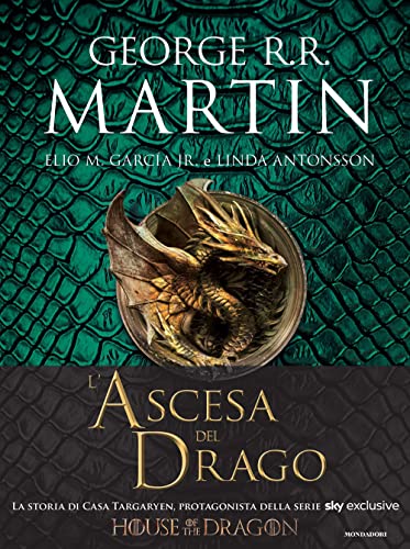 L'ascesa del drago. Una storia illustrata della dinastia Targaryen. Ediz. a colori (Vol. 1) (Fantastica)