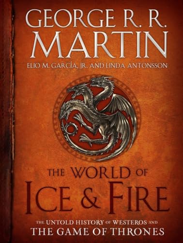 The World of Ice & Fire: The Untold History of Westeros and the Game of Thrones (A Song of Ice and Fire) von Bantam