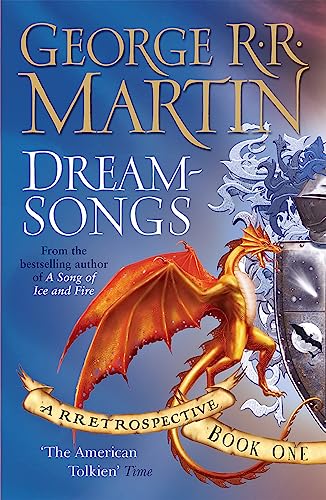 Dreamsongs I: A RRetrospective: A timeless and breath-taking story collection from a master of the craft Dreamsongs I: A RRetrospective: A timeless and breath-taking story collection from a master of the craft von Gollancz