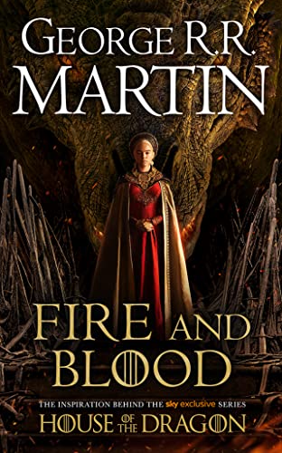 Fire and Blood: The inspiration for HBO and Sky TV series HOUSE OF THE DRAGON from the internationally bestselling creator of GAME OF THRONES (A Song of Ice and Fire)