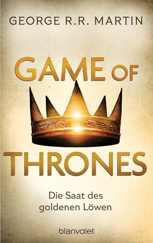 Game of Thrones: Die Saat des goldenen Löwen - Die größte Drachen-Saga unserer Zeit! Limitierte Ausgabe – Nicht verpassen (Das Lied von Eis und Feuer, Band 4)