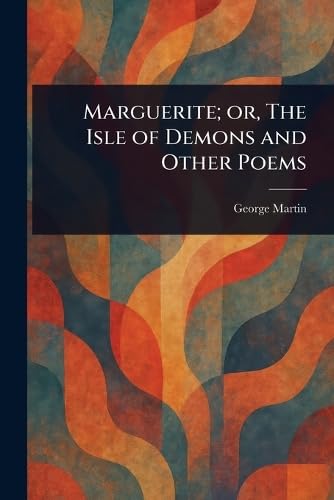 Marguerite; or, The Isle of Demons and Other Poems von Anson Street Press