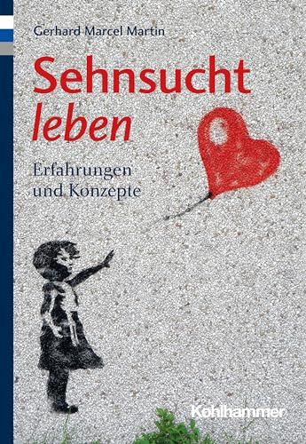 Sehnsucht leben: Erfahrungen und Konzepte von W. Kohlhammer GmbH