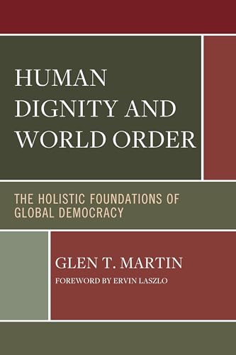 Human Dignity and World Order: The Holistic Foundations of Global Democracy von Hamilton Books