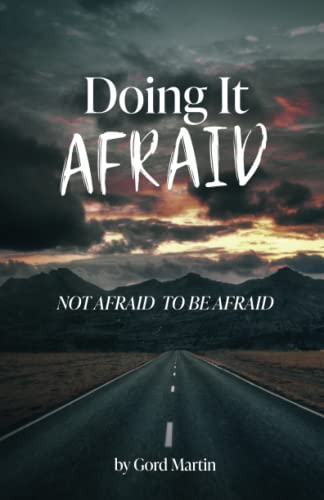 Doing It Afraid: Not Afraid To Be Afraid von Independent Publisher