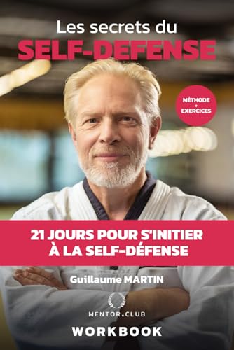 Les Secrets du Self-Defense: 21 jours pour s'initier à la Self-Défense (MENTOR.CLUB)