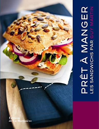 Prêt à manger: Les sandwichs par Guy Martin