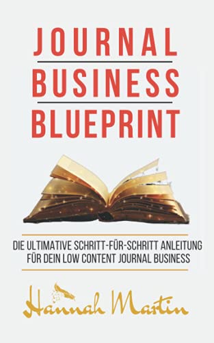 Journal Business Blueprint: Die Ultimative Schritt-für-Schritt Anleitung für dein Low Content Journal Business Journal Business Blueprint: Die Ultimative Schritt-für-Schritt Anleitung für dein Low Content Journal Business
