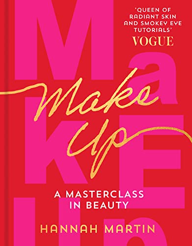 Makeup: The Sunday Times Bestseller and practical step-by-step guide to makeup and beauty from much-loved makeup artist Hannah Martin von HQ
