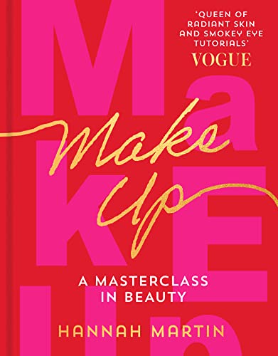 Makeup: The Sunday Times Bestseller and practical step-by-step guide to makeup and beauty from much-loved makeup artist Hannah Martin von HQ Digital