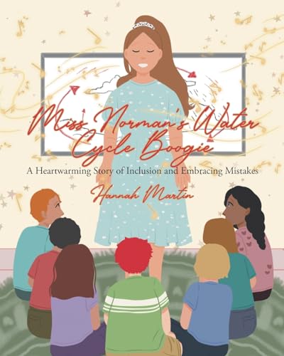 Miss Norman's Water Cycle Boogie: A Heartwarming Story of Inclusion and Embracing Mistakes von Christian Faith Publishing
