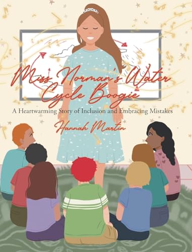 Miss Norman's Water Cycle Boogie: A Heartwarming Story of Inclusion and Embracing Mistakes von Christian Faith Publishing