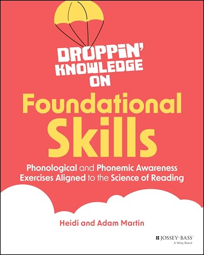 Droppin' Knowledge on Foundational Skills: Phonological and Phonemic Awareness Exercises Aligned to the Science of Reading von Jossey-Bass