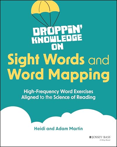 Droppin' Knowledge on Sight Words and Word Mapping: High-Frequency Word Exercises Aligned to the Science of Reading von Jossey-Bass