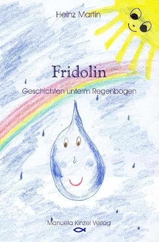 Fridolin - Geschichten unterm Regenbogen