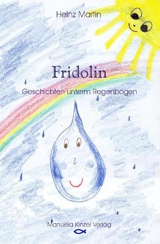 Fridolin - Geschichten unterm Regenbogen