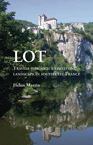 Lot: Travels Through a Limestone Landscape in SouthWest France