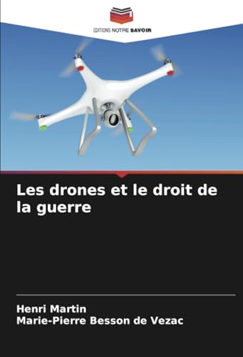 Les drones et le droit de la guerre Les drones et le droit de la guerre von Editions Notre Savoir