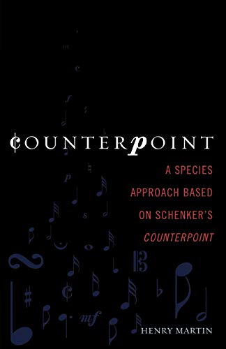 Counterpoint: A Species Approach Based on Schenker's Counterpoint: A Species Approach Based on Schenker's Counterpoint