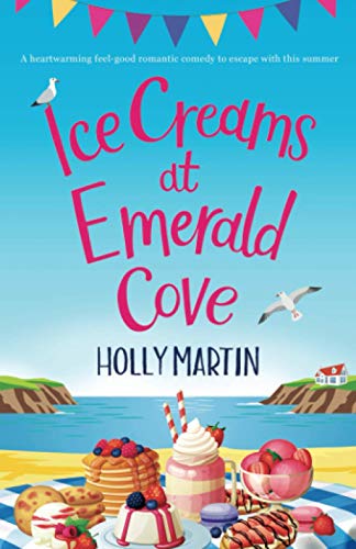 Ice Creams at Emerald Cove: A heartwarming feel-good romantic comedy to escape with this summer