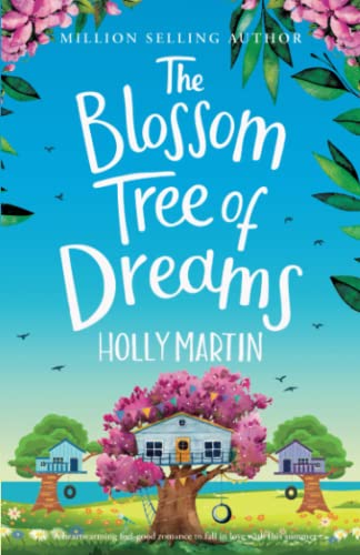 The Blossom Tree of Dreams: A heartwarming feel-good romance to fall in love with this summer (The Wishing Wood Treehouse Resort Series, Band 1)