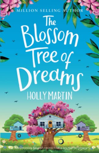 The Blossom Tree of Dreams: A heartwarming feel-good romance to fall in love with this summer (The Wishing Wood Treehouse Resort Series, Band 1) The Blossom Tree of Dreams: A heartwarming feel-good romance to fall in love with this summer (The Wishing Wood Treehouse Resort Series, Band 1)