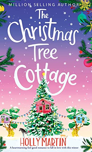 The Christmas Tree Cottage: A heartwarming feel good romance to fall in love with this winter (The Wishing Wood Treehouse Resort Series, Band 3)