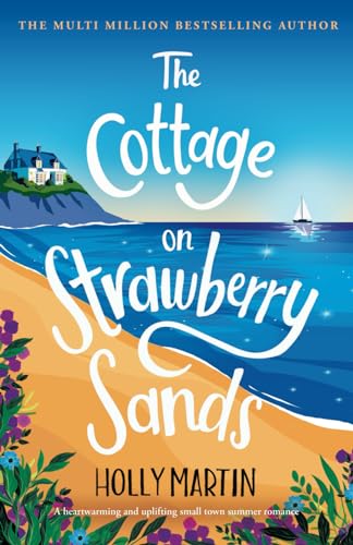 The Cottage on Strawberry Sands: A heartwarming and uplifting small town summer romance (The Apple Hill Bay Series, Band 2)