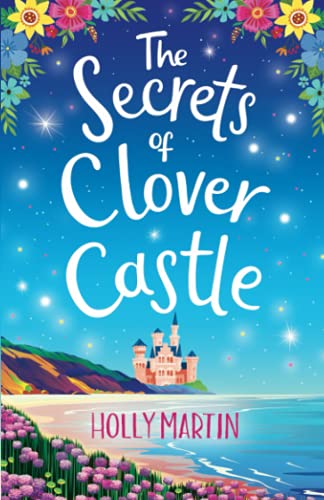 The Secrets of Clover Castle: Previously published as Fairytale Beginnings von Sunshine, Seaside & Sparkles