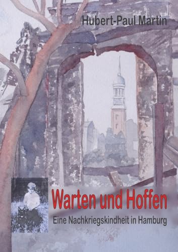 Warten und Hoffen: Eine Nachkriegskindheit in Hamburg von tredition