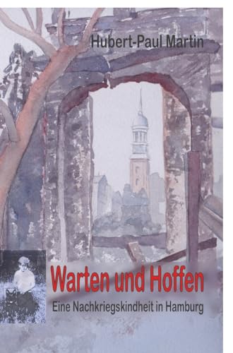Warten und Hoffen: Eine Nachkriegskindheit in Hamburg von tredition