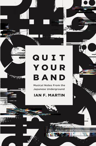 Quit Your Band! Musical Notes from the Japanese Underground von Awai Books