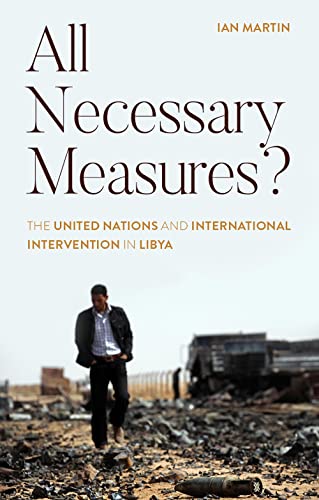 All Necessary Measures?: The United Nations and International Intervention in Libya von C Hurst & Co Publishers Ltd