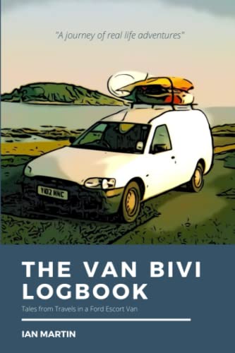 The Van Bivi Logbook: Tales from Travels in a Ford Escort Van von Independently published