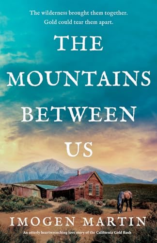 The Mountains Between Us: An utterly heart-wrenching love story of the California Gold Rush von Storm Publishing