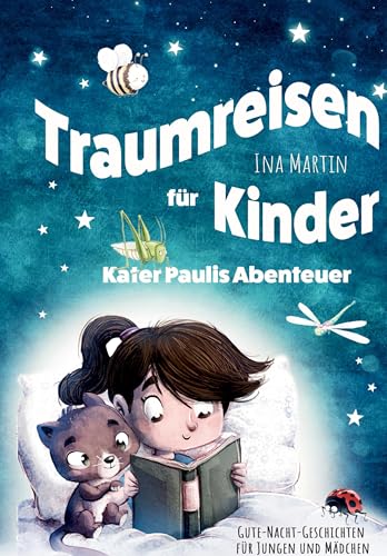 Kater Paulis Abenteuer! Traumreisen für Kinder!: Ein liebevoll erzähltes Kinderbuch mit Vorlesegeschichten zum Kuscheln und Träumen – ab 3 Jahren. von tredition