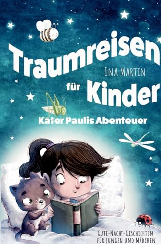 Kater Paulis Abenteuer! Traumreisen für Kinder!: Gute-Nacht-Geschichten für Jungen und Mädchen. 2. Auflage