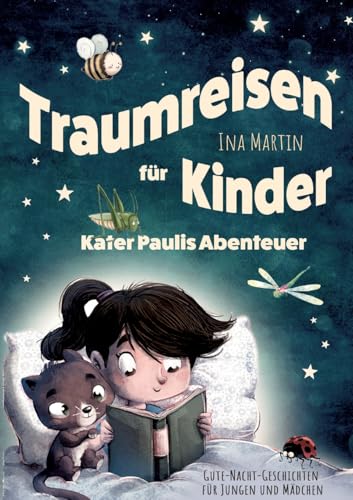Kater Paulis Abenteuer - Traumreisen für Kinder: Ein Vorlesebuch ab 3 Jahren mit liebevollen Gute-Nacht-Geschichten zum Kuscheln und Träumen. Kater Paulis Abenteuer - Traumreisen für Kinder: Ein Vorlesebuch ab 3 Jahren mit liebevollen Gute-Nacht-Geschichten zum Kuscheln und Träumen. von Lucid Page Media