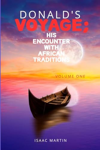DONALDS VOYAGE; HIS ENCOUNTER WITH AFRICAN TRADITIONS von Independently published