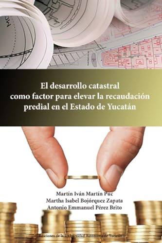 El desarrollo catastral como factor para elevar la recaudación predial en el Estado de Yucatán