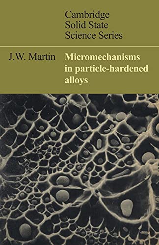 Micromechanisms in Particle-Hardened Alloys (Cambridge Solid State Science) von Cambridge University Press