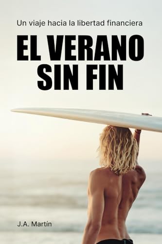 EL VERANO SIN FIN: Un viaje hacia la libertad financiera von Editorial Letra Minúscula