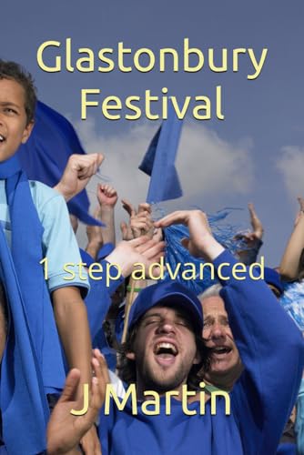 Glastonbury Festival: 1 step advanced von Independently published