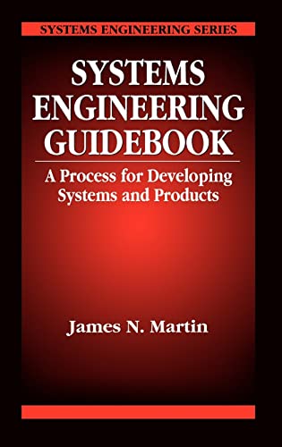 Systems Engineering Guidebook: A Process for Developing Systems and Products (Systems Engineering Series, Band 10) von CRC Press