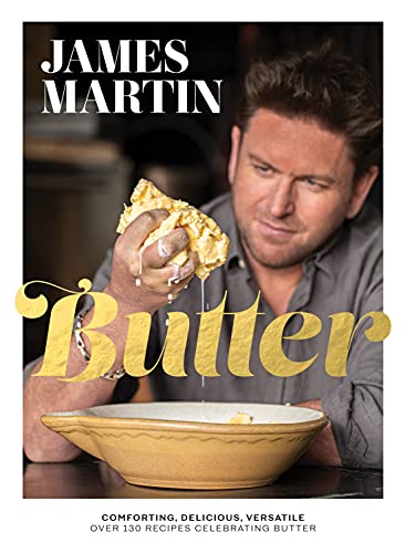 Butter: Comforting, Delicious, Versatile - Over 130 Recipes Celebrating Butter von Quadrille Publishing Ltd