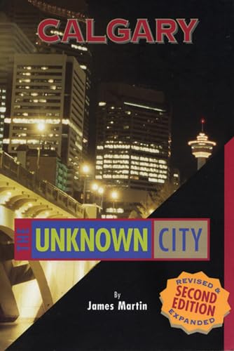 Calgary: The Unknown City: Second Edition (Secrets of the City)