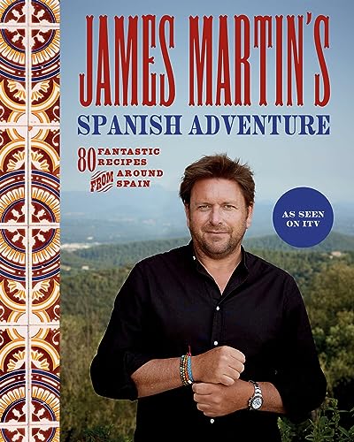 James Martin's Spanish Adventure: 80 Fantastic Recipes From Around Spain von Quadrille Publishing Ltd